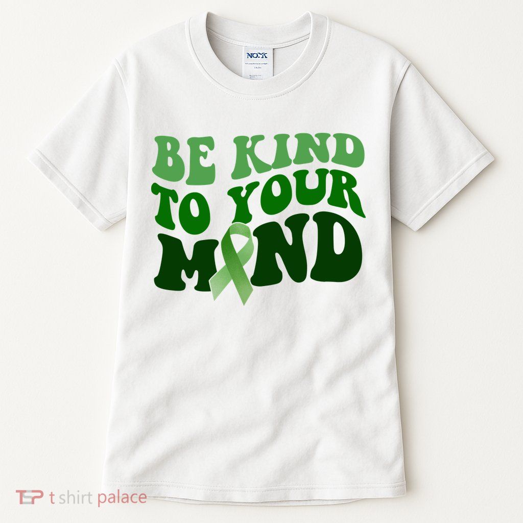 Be Kind To Your Mind Mental Health Awareness Ribbon Tall T-Shirt