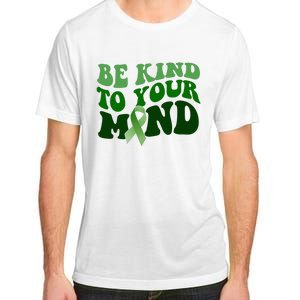 Be Kind To Your Mind Mental Health Awareness Ribbon Adult ChromaSoft Performance T-Shirt