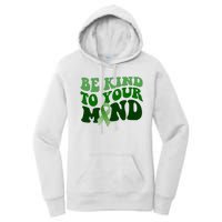 Be Kind To Your Mind Mental Health Awareness Ribbon Women's Pullover Hoodie