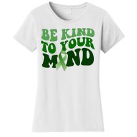 Be Kind To Your Mind Mental Health Awareness Ribbon Women's T-Shirt