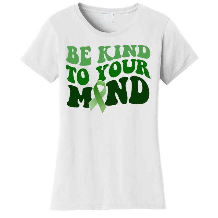 Be Kind To Your Mind Mental Health Awareness Ribbon Women's T-Shirt