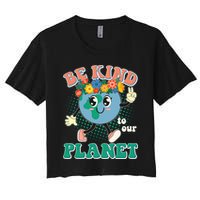 Be Kind To Our Planet Cute Retro Hippie Earth Women's Crop Top Tee