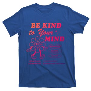 Be Kind To Your Mind Quote Aesthetic Trend Gift T-Shirt