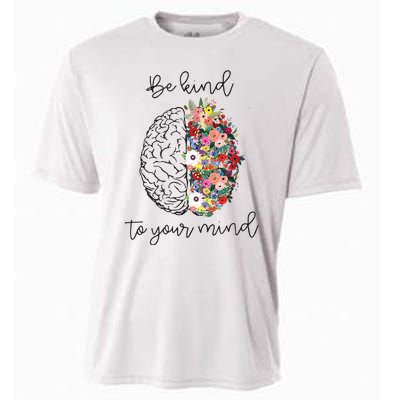 Be Kind To Your Mind Funny Women Mental Health Awareness Cooling Performance Crew T-Shirt