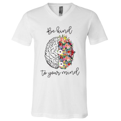 Be Kind To Your Mind Funny Women Mental Health Awareness V-Neck T-Shirt