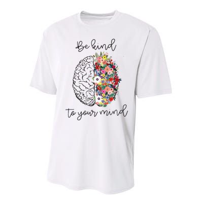 Be Kind To Your Mind Funny Women Mental Health Awareness Performance Sprint T-Shirt