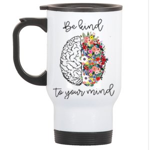 Be Kind To Your Mind Funny Women Mental Health Awareness Stainless Steel Travel Mug