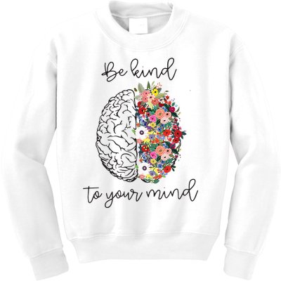 Be Kind To Your Mind Funny Women Mental Health Awareness Kids Sweatshirt