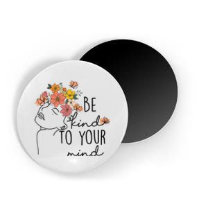 Be Kind To Your Mind Colorful Flower Mental Health  Magnet