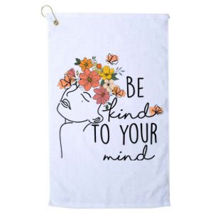 Be Kind To Your Mind Colorful Flower Mental Health  Platinum Collection Golf Towel