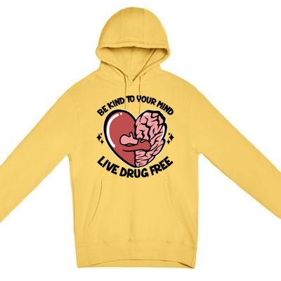 Be Kind To Your Mind Live Drug Free Premium Pullover Hoodie