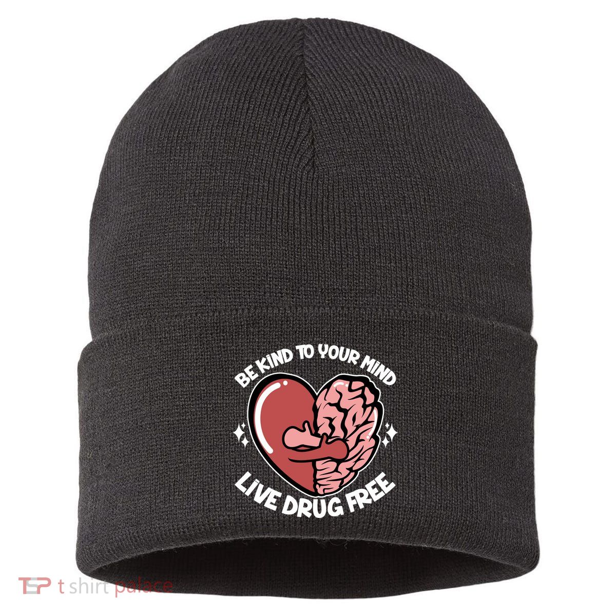 Be Kind To Your Mind Live Drug Free Sustainable Knit Beanie