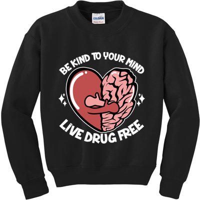 Be Kind To Your Mind Live Drug Free Kids Sweatshirt