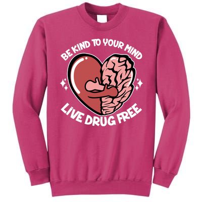 Be Kind To Your Mind Live Drug Free Sweatshirt