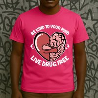 Be Kind To Your Mind Live Drug Free T-Shirt