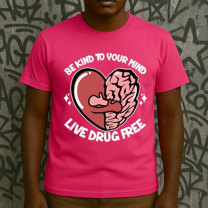 Be Kind To Your Mind Live Drug Free T-Shirt