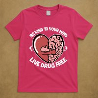 Be Kind To Your Mind Live Drug Free T-Shirt