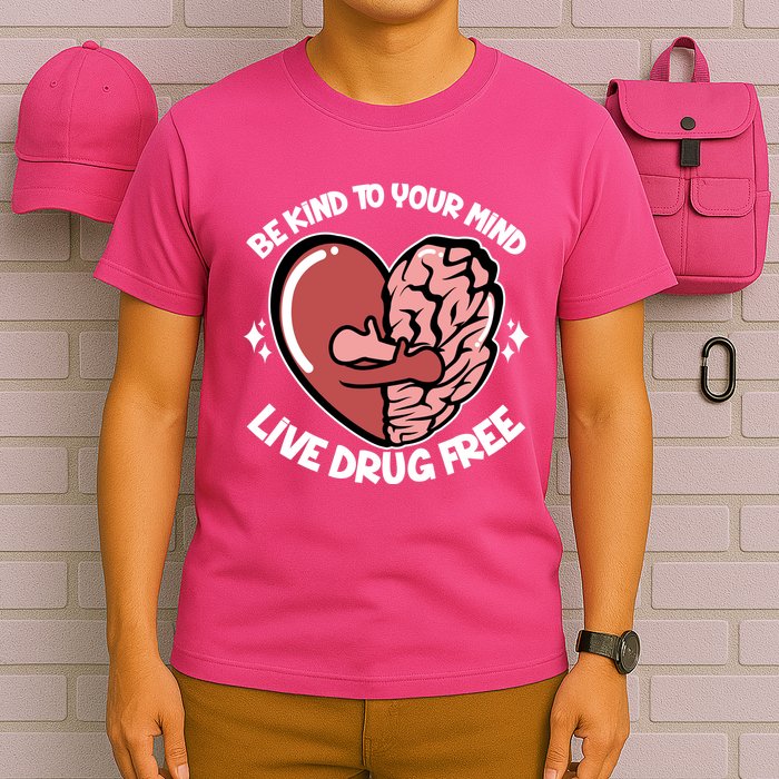 Be Kind To Your Mind Live Drug Free T-Shirt