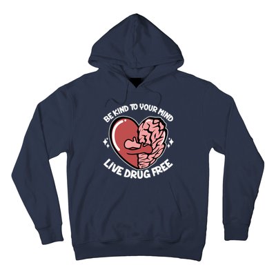 Be Kind To Your Mind Live Drug Free Hoodie