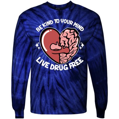 Be Kind To Your Mind Live Drug Free Tie-Dye Long Sleeve Shirt