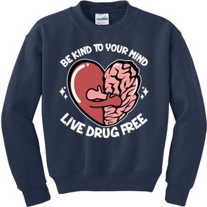 Be Kind To Your Mind Live Drug Free Kids Sweatshirt