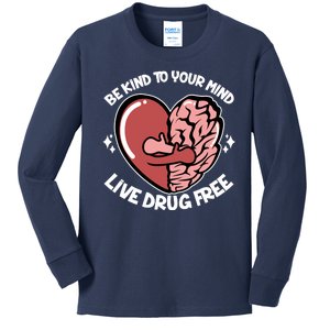 Be Kind To Your Mind Live Drug Free Kids Long Sleeve Shirt