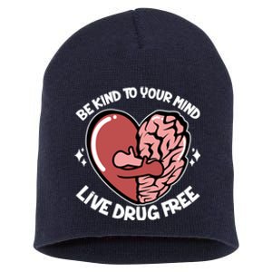 Be Kind To Your Mind Live Drug Free Short Acrylic Beanie