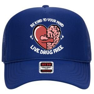 Be Kind To Your Mind Live Drug Free High Crown Mesh Back Trucker Hat