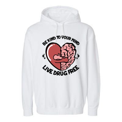 Be Kind To Your Mind Live Drug Free Garment-Dyed Fleece Hoodie