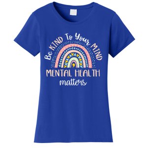 Be Kind To Your Mind Tal Health Matters Awareness Gift Women's T-Shirt