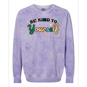 Be Kind To Yourself Colorful Self Love Colorblast Crewneck Sweatshirt