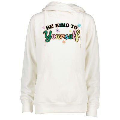 Be Kind To Yourself Colorful Self Love Womens Funnel Neck Pullover Hood