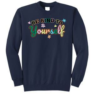 Be Kind To Yourself Colorful Self Love Tall Sweatshirt