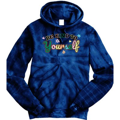 Be Kind To Yourself Colorful Self Love Tie Dye Hoodie