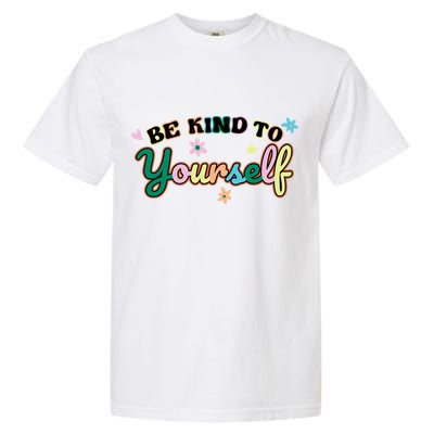 Be Kind To Yourself Colorful Self Love Garment-Dyed Heavyweight T-Shirt