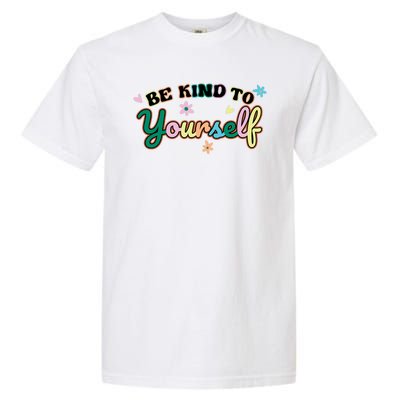 Be Kind To Yourself Colorful Self Love Garment-Dyed Heavyweight T-Shirt