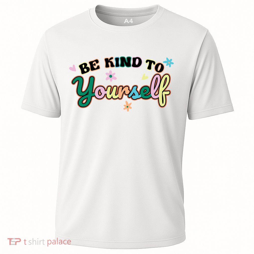 Be Kind To Yourself Colorful Self Love Performance Shirt
