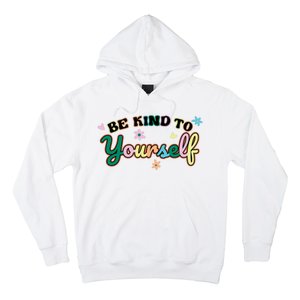 Be Kind To Yourself Colorful Self Love Hoodie