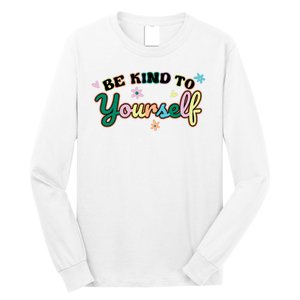 Be Kind To Yourself Colorful Self Love Long Sleeve Shirt