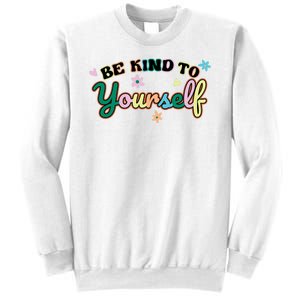 Be Kind To Yourself Colorful Self Love Sweatshirt