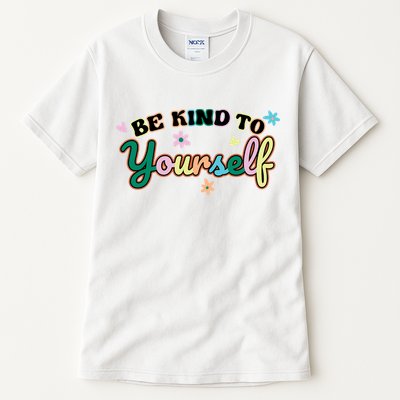 Be Kind To Yourself Colorful Self Love Tall T-Shirt