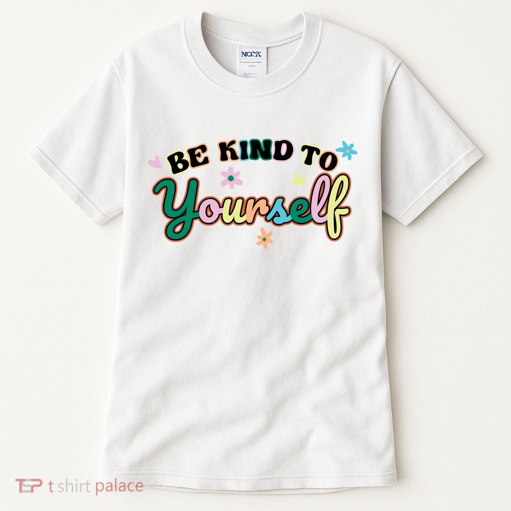 Be Kind To Yourself Colorful Self Love Tall T-Shirt