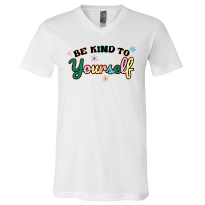 Be Kind To Yourself Colorful Self Love V-Neck T-Shirt