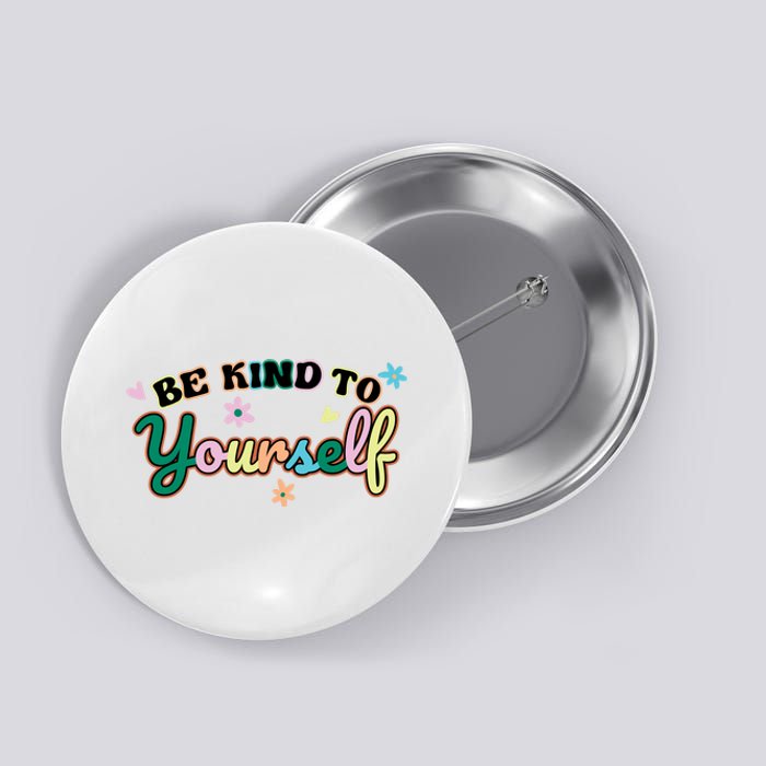 Be Kind To Yourself Colorful Self Love Button