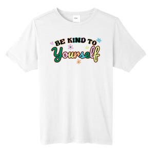 Be Kind To Yourself Colorful Self Love Tall Fusion ChromaSoft Performance T-Shirt