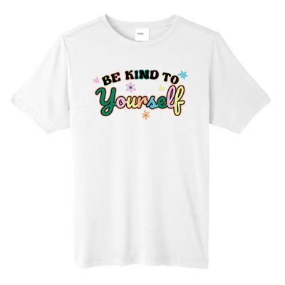 Be Kind To Yourself Colorful Self Love Tall Fusion ChromaSoft Performance T-Shirt