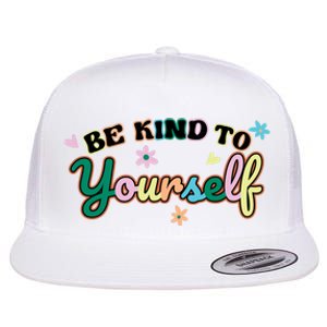 Be Kind To Yourself Colorful Self Love Flat Bill Trucker Hat