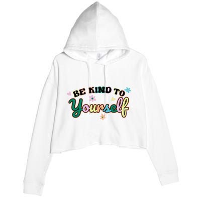 Be Kind To Yourself Colorful Self Love Crop Fleece Hoodie