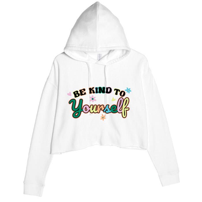 Be Kind To Yourself Colorful Self Love Crop Fleece Hoodie