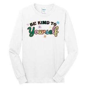 Be Kind To Yourself Colorful Self Love Tall Long Sleeve T-Shirt